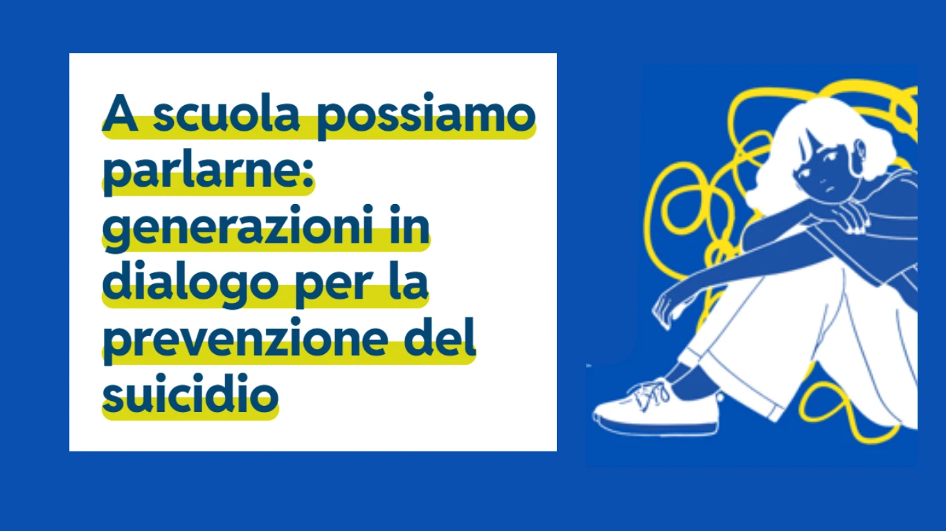 A scuola possiamo parlarne: generazioni in dialogo per la prevenzione del suicidio 