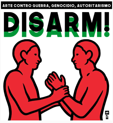 Disarm! Arte contro guerra, genocidio, autoritarismo 