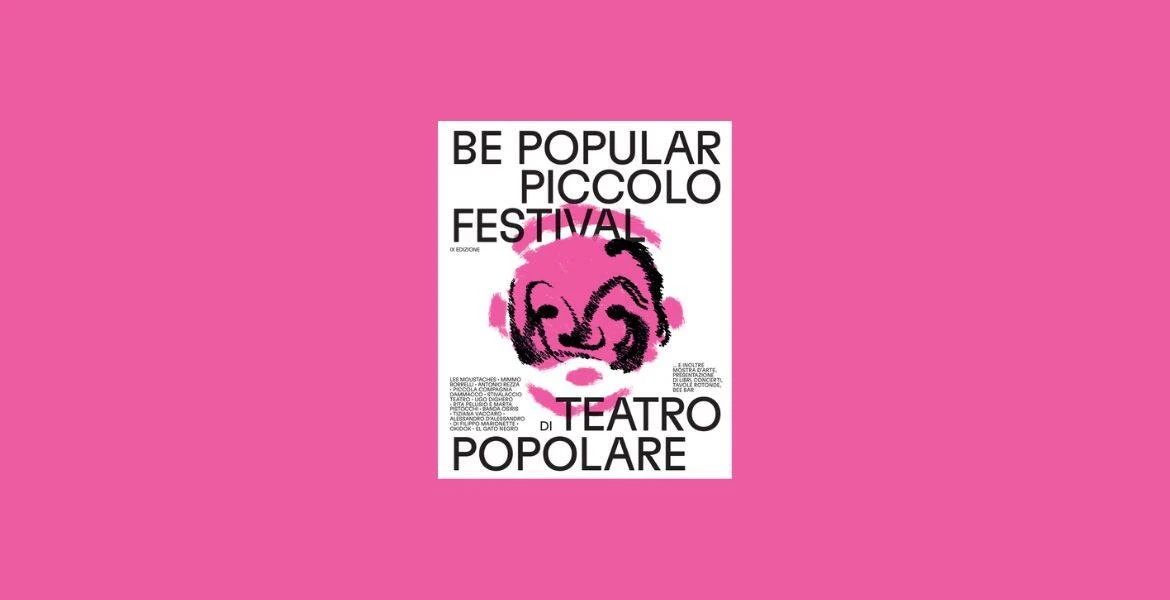 Be Popular, Piccolo Festival di Teatro Popolare - IX ed. 2025 