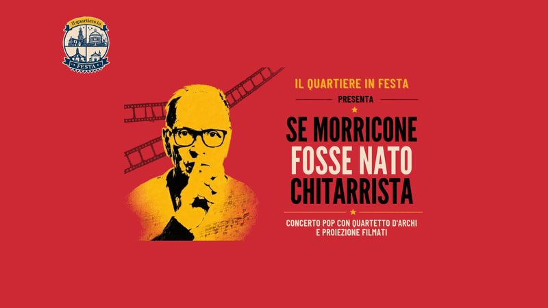 Il Quartiere in Festa presenta lo spettacolo “Se Morricone fosse nato chitarrista”